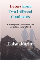 Lovers From Two Different Continents: A Philosophical Encounter Of Two Lovers In An Eastern Street B0FKH6K5TZ Book Cover