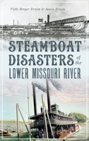 Steamboat Disasters of the Lower Missouri River 1467143251 Book Cover