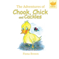 The Adventures of Chook Chick and Cackles: Dougie Gets Stuck 0648527859 Book Cover