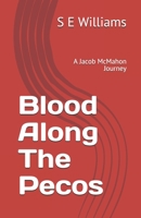 Blood Along The Pecos: A Jacob McMahon Journey 1519696760 Book Cover