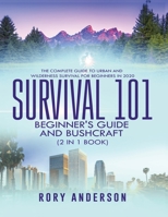 Survival 101 Bushcraft AND Survival 101 Beginner's Guide 2020: The Complete Guide To Urban And Wilderness Survival For Beginners in 2020 1951764749 Book Cover