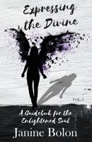 Expressing the Divine: A Guidebook for the Enlightened Soul 1735951528 Book Cover