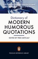 Dictionary of Modern Humorous Quotations, The Penguin 0140075682 Book Cover