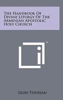 The Handbook Of Divine Liturgy Of The Armenian Apostolic Holy Church 1258151170 Book Cover