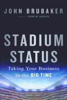 Stadium Status: Taking Your Business to the Big Time 113863669X Book Cover