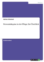 Personalakquise in der Pflege. Ein �berblick 3346388174 Book Cover