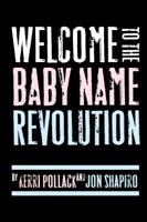 Welcome to the Baby Name Revolution 0985790814 Book Cover