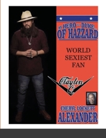 My Hero Is a Duke...of Hazzard World Sexiest Fan, Clayton Q. 1667138804 Book Cover