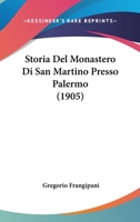 Storia Del Monastero Di San Martino Presso Palermo (1905) 1278422307 Book Cover