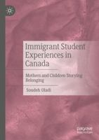 Immigrant Student Experiences in Canada: Mothers and Children Storying Belonging 3031936868 Book Cover