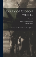 Diary of Gideon Welles: Secretary of the Navy Under Lincoln and Johnson; Volume 2 B0BQRRS8HM Book Cover