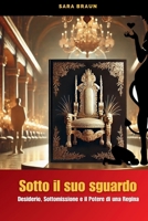 Sotto il suo sguardo: Desiderio, Sottomissione e il Potere di una Regina (Oltre il Desiderio: Guide e Racconti sul Cuckolding) (Italian Edition) B0DTDFLX1G Book Cover