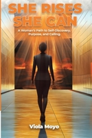 She Rises She Can: A woman's path to Self-Discovery, Purpose and Calling B0FRLZN3CH Book Cover