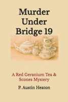 Murder Under Bridge 19 (A Red Geranium Mystery) B0HDGZHZT6 Book Cover