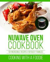 Nuwave Oven Cookbook: 101 Incredible Recipes For Busy Families 1519274041 Book Cover