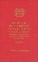 Artificial Intelligence in Accounting and Auditing: Knowledge Representation, Accounting Applications and the Future (Rutgers Series in Accounting I) 1558760784 Book Cover