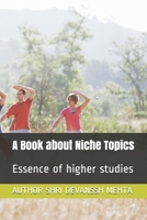A Book about Niche Topics: Essence of higher studies B099163TSW Book Cover