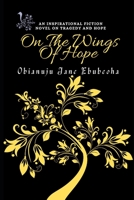ON THE WINGS OF HOPE: An Inspirational Fiction Story About Tragedy And Hope B09H996LND Book Cover