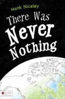 There Was Never Nothing 1625635729 Book Cover