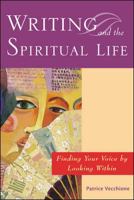 Writing and the Spiritual Life : Finding Your Voice by Looking Within 0809224976 Book Cover
