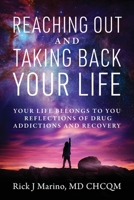Reaching Out and Taking Back Your Life: Your Life Belongs to You ... Reflections of Drug Addictions and Recovery 1977217427 Book Cover