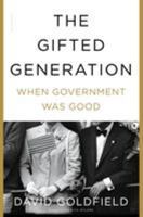 The Gifted Generation: When Government Was Good 162040088X Book Cover
