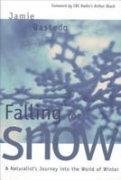 Falling for Snow: A Naturalist's Journey into the World of Winter 0889952655 Book Cover