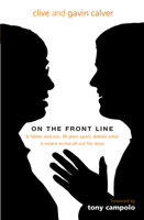 On the Front Line: A Father and Son, 30 Years Apart, Debate What It Means to Live All Out for Jesus 1854247905 Book Cover