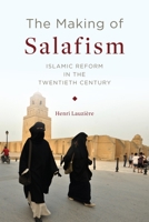 The Making of Salafism: Islamic Reform in the Twentieth Century 0231175507 Book Cover