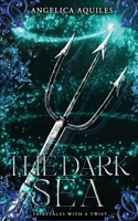 The Dark Sea: Fairytales with a Twist 1955524106 Book Cover