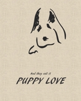 and they call it PUPPY LOVE: New Puppy Record Book, a Keepsake Dog Journal, Information Logbook and Medical Record for New Puppy Owners 1655718991 Book Cover