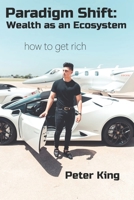 Paradigm Shift: Wealth as an Ecosystem How To Get Rich B0C9S7FQQH Book Cover