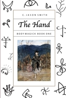 The Hand: Body Magick Book One 0359357571 Book Cover