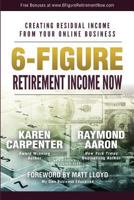 6-Figure Retirement Income Now: Creating Residual Income From Your Online Business 198174360X Book Cover