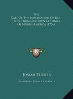 The Case Of The Importation Of Bar-Iron, From Our Own Colonies Of North America 1104482185 Book Cover