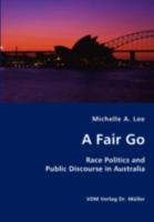 A Fair Go: Race Politics and Public Discourse in Australia 3639421612 Book Cover