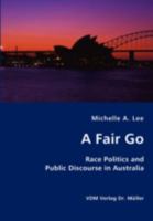 A Fair Go: Race Politics and Public Discourse in Australia 3836434504 Book Cover