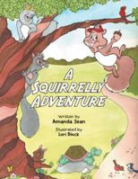 A Squirrelly Adventure 1982206950 Book Cover