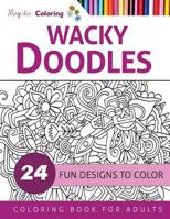 Wacky Doodles: Coloring Book for Grown-Ups 1517557801 Book Cover
