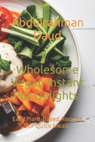Wholesome Vegan Instant Pot Delights:: Easy Plant-Based Recipes for Quick Meals B0CFZC3SNW Book Cover