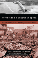 No One Had a Tongue to Speak: The Untold Story of One of History's Deadliest Floods 1616144319 Book Cover