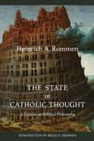 The State in Catholic Thought: A Treatise in Political Philosophy 0837124379 Book Cover