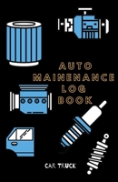 Auto Maintenance Log Book: Service and Repair Record Book For All Vehicles, Cars, Trucks, Motorcycles and Other Vehicles with Part List and Mileage ... o-bleed-110-pages-cover-size-11.5-x-8.75-inch 1672708117 Book Cover