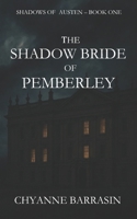 The Shadow Bride Of Pemberley: A Gothic Regency Romance | Shadows of Austen, Book One B0FM76MJ3H Book Cover