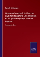Westermann's Jahrbuch der illustrirten deutschen Monatshefte: Ein Familienbuch für das gesammte geistige Leben der Gegenwart: Neunzehnter Band null Book Cover