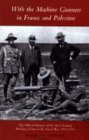 With the Machine Gunners in France and Palestine 1843426773 Book Cover