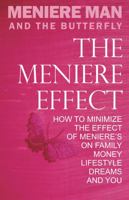 Meniere Man And The Butterfly. The Meniere Effect. How To Minimize The Effect Of Meniere's On Family, Money, Lifestyle, Dreams And You 0980715547 Book Cover