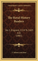 The Royal History Readers: No. 2, England, 1154 To 1603 A.D. 1437290876 Book Cover