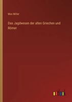 Das Jagdwesen der alten Griechen und Römer (German Edition) 3563144281 Book Cover