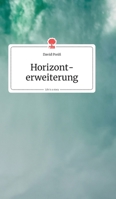 Horizonterweiterung. Life is a Story (German Edition) 3990871390 Book Cover